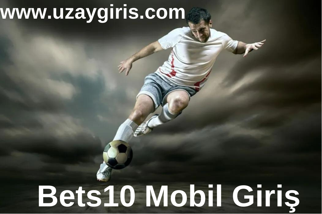 Bets10 Mobil Giriş